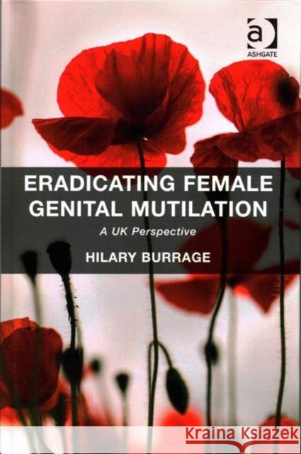Eradicating Female Genital Mutilation: A UK Perspective Hilary Burrage   9781472419972 Ashgate Publishing Limited