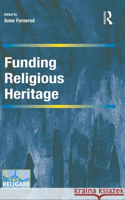 Funding Religious Heritage Anne Fornerod Prakash Shah  9781472420190
