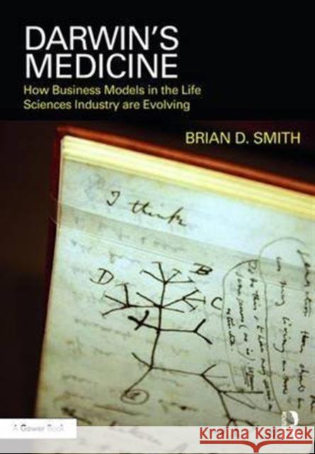 Darwin's Medicine: How Business Models in the Life Sciences Industry Are Evolving Brian D., Dr Smith 9781472420718 Routledge