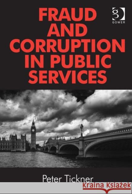 Fraud and Corruption in Public Services Tickner, Peter 9781472421210