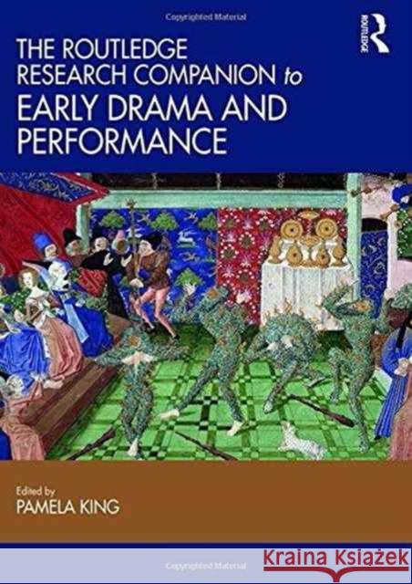 The Routledge Research Companion to Early Drama and Performance Pamela King 9781472421401 Routledge