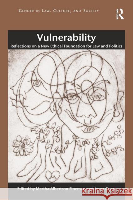 Vulnerability: Reflections on a New Ethical Foundation for Law and Politics Fineman, Martha Albertson 9781472421630