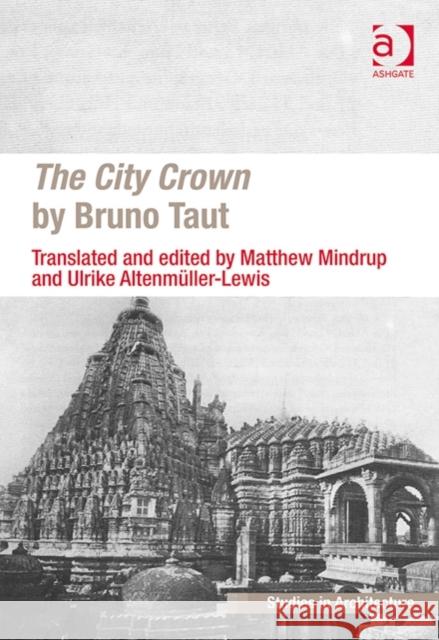 The City Crown by Bruno Taut Matthew Mindrup Dr. Ulrike Altenmuller-Lewis Dr. Eamonn Canniffe 9781472421999