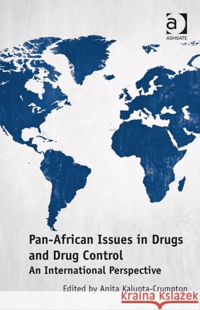 Pan-African Issues in Drugs and Drug Control: An International Perspective Anita Kalunta-Crumpton   9781472422149