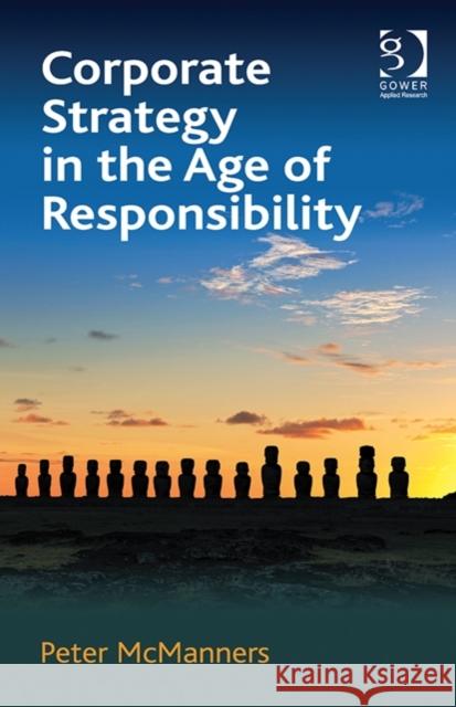 Corporate Strategy in the Age of Responsibility Peter McManners   9781472423603 Ashgate Publishing Limited