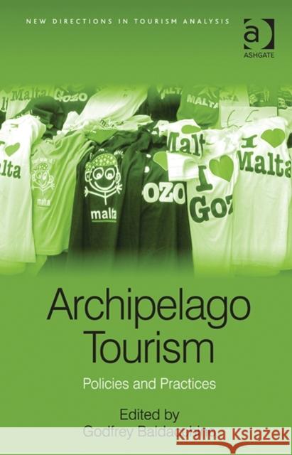 Archipelago Tourism: Policies and Practices Godfrey Baldacchino Dimitri Ioannides  9781472424303