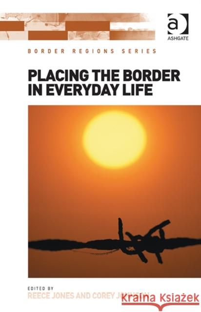 Placing the Border in Everyday Life Reece Jones Corey Johnson  9781472424549 Ashgate Publishing Limited