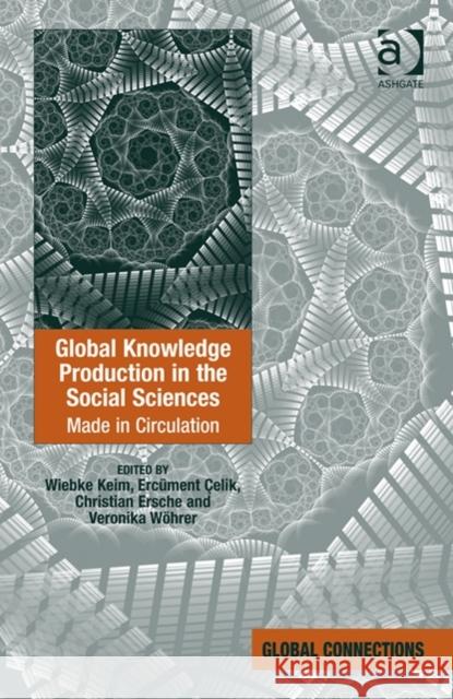 Global Knowledge Production in the Social Sciences: Made in Circulation Keim, Wiebke 9781472426178