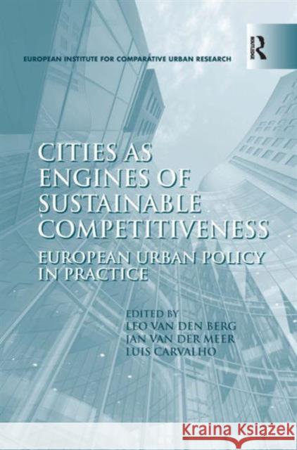 Cities as Engines of Sustainable Competitiveness: European Urban Policy in Practice Berg, Leo Van Den 9781472427021 Ashgate Publishing Limited