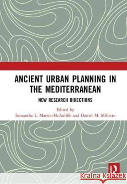 Ancient Urban Planning in the Mediterranean: New Research Directions  9781472427342 Routledge