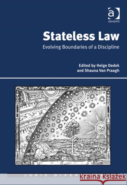 Stateless Law: Evolving Boundaries of a Discipline Helge Dedek Shauna Van Praagh Sean Patrick Donlan 9781472427847 Ashgate Publishing Limited