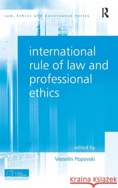 International Rule of Law and Professional Ethics. by Vesselin Popovski Popovski, Vesselin 9781472428035 Ashgate Publishing Limited