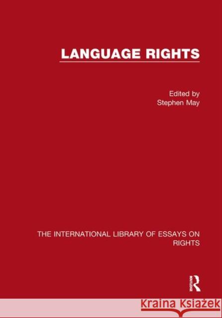 Language Rights Professor Stephen May Professor Tom D. Campbell  9781472428097 Ashgate Publishing Limited