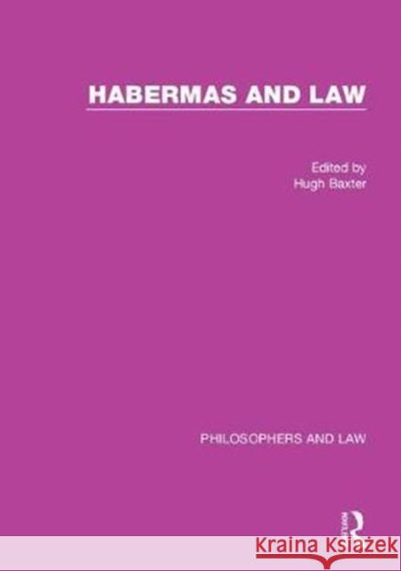 Habermas and Law: Philosophers and Law Baxter, Hugh 9781472428639 Routledge