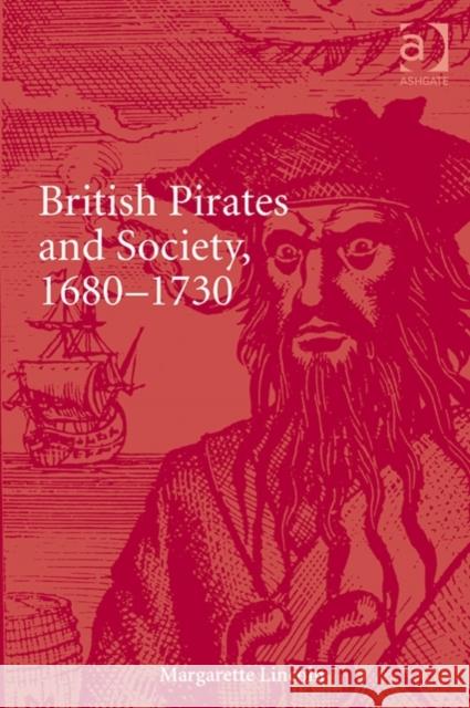 British Pirates and Society, 1680-1730 Margarette Lincoln   9781472429933 Ashgate Publishing Limited