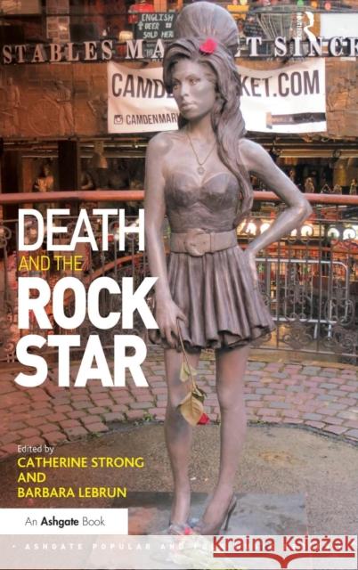 Death and the Rock Star Barbara Lebrun Catherine Strong Professor Derek B. Scott 9781472430915