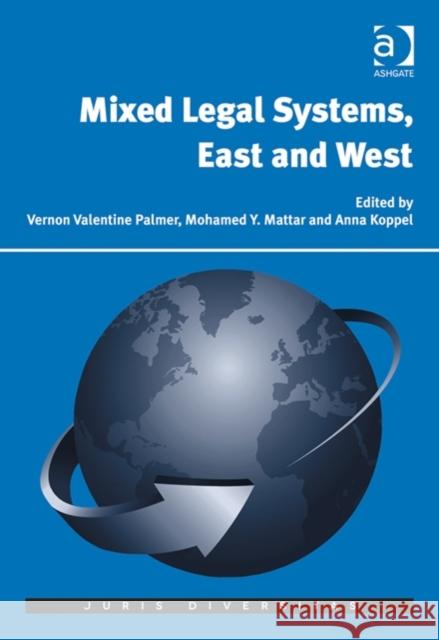 Mixed Legal Systems, East and West Vernon Valentine Palmer Mohamed Y. Mattar Anna Koppel 9781472431066 Ashgate Publishing Limited