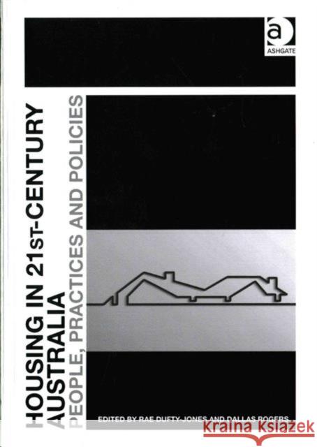 Housing in 21st-Century Australia: People, Practices and Policies Dr. Dallas Rogers Rae Dufty-Jones  9781472431134 Ashgate Publishing Limited