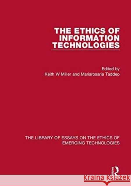 The Ethics of Information Technologies Mariarosaria Taddeo Keith W. Miller Wendell Wallach 9781472431745
