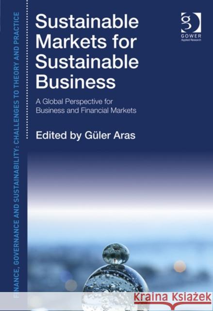 Sustainable Markets for Sustainable Business: A Global Perspective for Business and Financial Markets  9781472433411 Finance, Governance and Sustainability: Chall