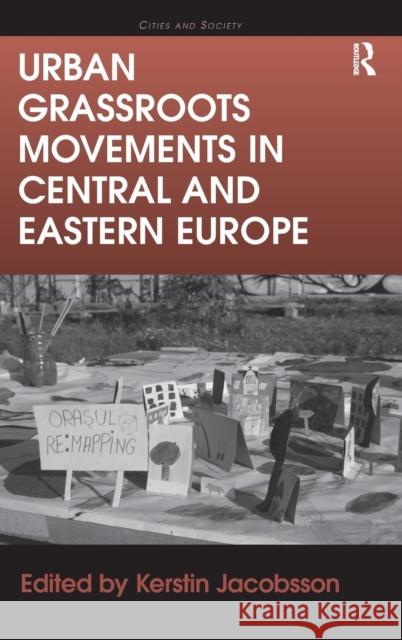 Urban Grassroots Movements in Central and Eastern Europe Kerstin Jacobsson Chris Pickvance  9781472434463 Ashgate Publishing Limited