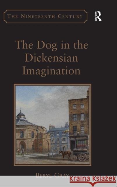 The Dog in the Dickensian Imagination Beryl Gray   9781472435293 Ashgate Publishing Limited