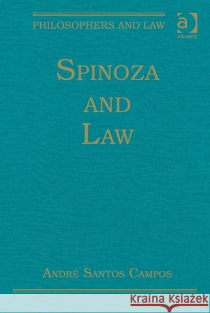 Spinoza and Law Andre Santos Campos Tom D. Campbell  9781472435965 Ashgate Publishing Limited