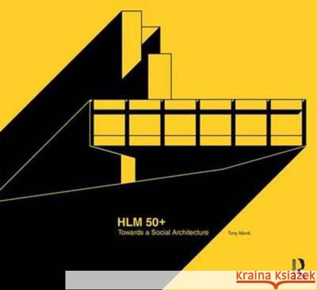 Hlm50+ Towards a Social Architecture Tony Monk 9781472436993 Routledge