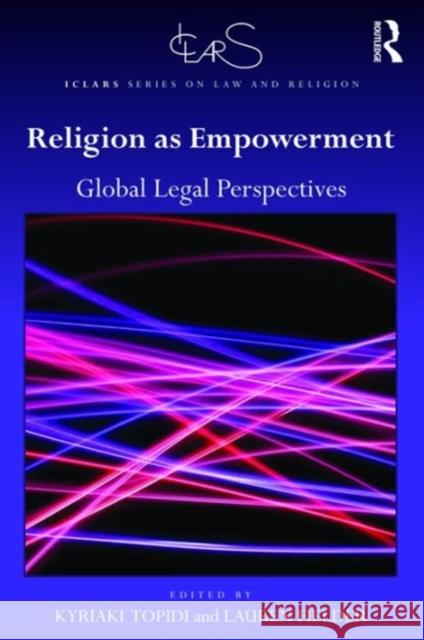 Religion as Empowerment: Global Legal Perspectives Kyriaki Topidi Lauren Fielder Kyriaki Topidi 9781472437594