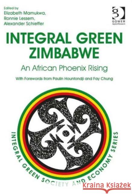 Integral Green Zimbabwe : An African Phoenix Rising Elizabeth Mamukwa Ronnie Lessem Alexander Schieffer 9781472438195