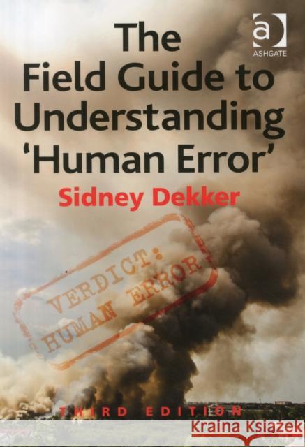 The Field Guide to Understanding 'Human Error' Sidney Dekker   9781472439055