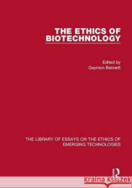 The Ethics of Biotechnology Gaymon Bennett Wendell Wallach  9781472439178 Ashgate Publishing Limited
