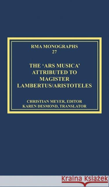 The 'Ars Musica' Attributed to Magister Lambertus/Aristoteles Christian Meyer Karen Desmond  9781472439833 Ashgate Publishing Limited