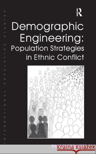 Demographic Engineering: Population Strategies in Ethnic Conflict Paul Morland   9781472441645