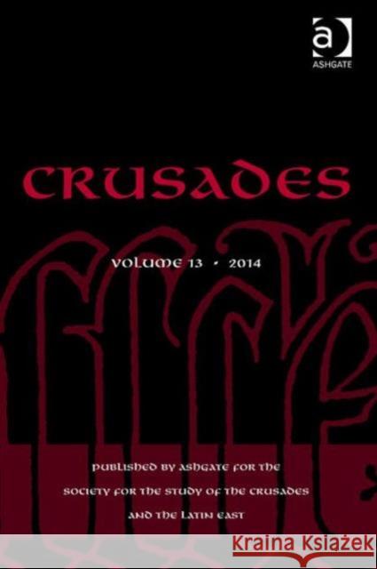 Crusades: Volume 13 Kedar, Benjamin Z. 9781472441676 Ashgate Publishing Limited