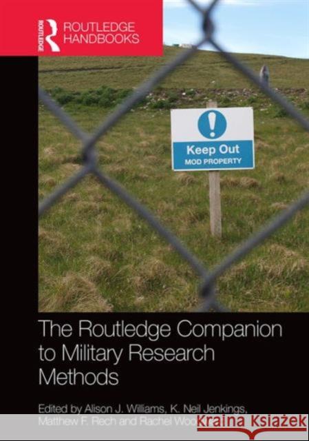 The Routledge Companion to Military Research Methods Alison J. Williams Rachel Woodward Matthew Rech 9781472442758