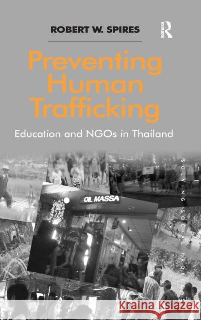 Preventing Human Trafficking: Education and NGOs in Thailand Spires, Robert W. 9781472443021 Ashgate Publishing Limited