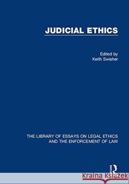 Judicial Ethics Professor Keith Swisher Professor Tom D. Campbell  9781472443366 Ashgate Publishing Limited