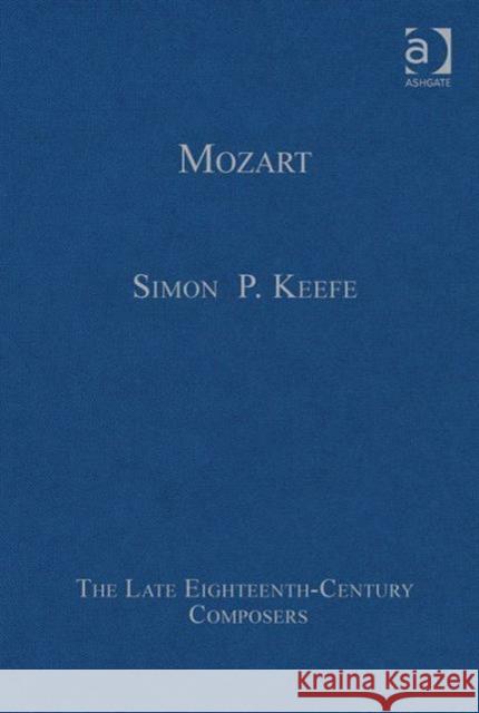 Mozart Professor Simon Keefe Professor Simon Keefe  9781472444059 Ashgate Publishing Limited