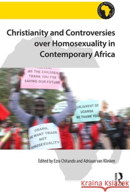 Christianity and Controversies Over Homosexuality in Contemporary Africa Ezra Chitando Adriaan Van Klinken Ezra Chitando 9781472444745