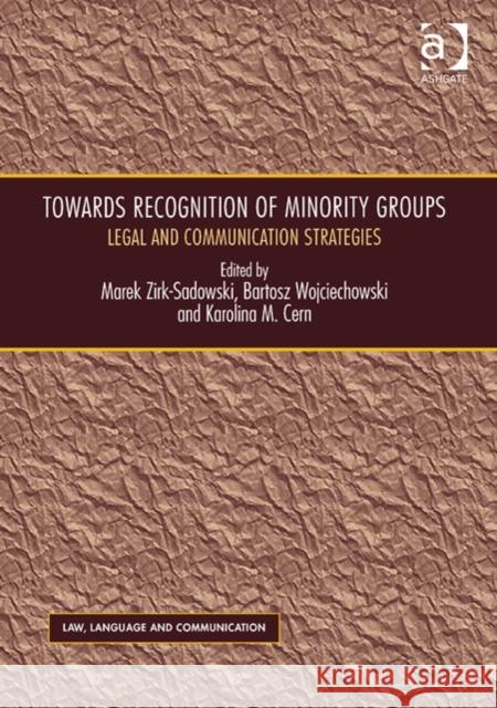 Towards Recognition of Minority Groups: Legal and Communication Strategies Zirk-Sadowski, Marek 9781472444905 Ashgate Publishing Limited