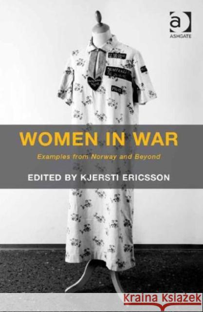 Women in War: Examples from Norway and Beyond Kjersti Ericsson   9781472445179 Ashgate Publishing Limited