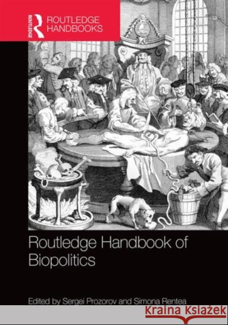 The Routledge Handbook of Biopolitics Sergei Prozorov Simona Rentea 9781472449641