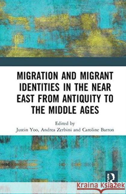 Migration, Diaspora and Identity in the Ancient Near East Andrea Zerbini Justin Yoo 9781472450661