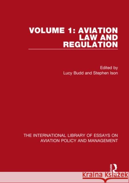 Aviation Law and Regulation Lucy Budd Stephen Ison  9781472451576 Routledge
