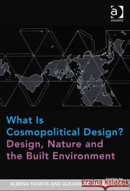 What is Cosmopolitical Design? Design, Nature and the Built Environment Albena Yaneva Alejandro Zaera-Polo  9781472452252 Ashgate Publishing Limited