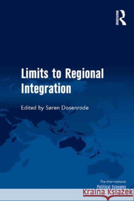 Limits to Regional Integration Professor Soren Dosenrode Timothy M. Shaw  9781472453341