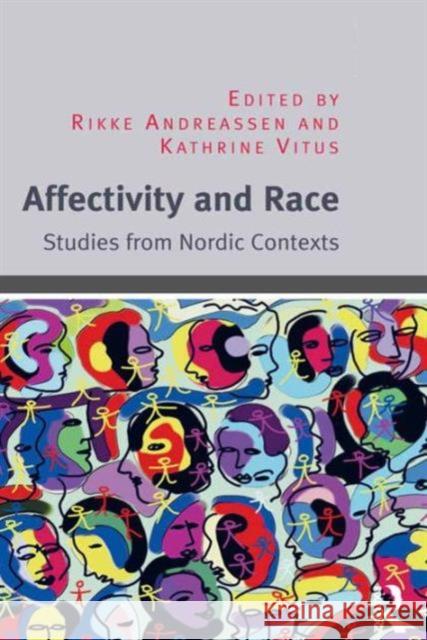 Affectivity and Race: Studies from Nordic Contexts Rikke Andreassen 9781472453495