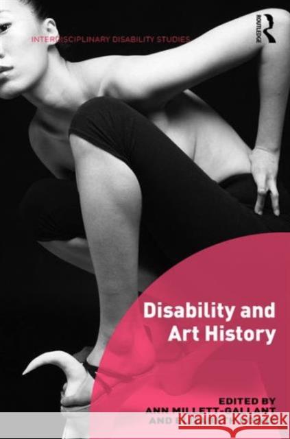 Disability and Art History Ann Millett-Gallant Elizabeth Howie 9781472453525