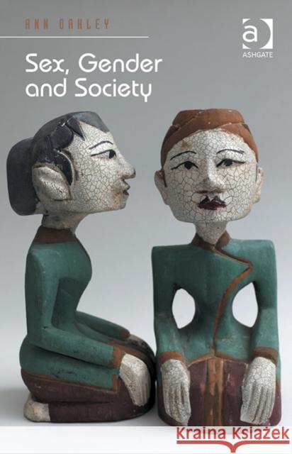 Sex, Gender and Society Professor Ann Oakley   9781472453532 Ashgate Publishing Limited